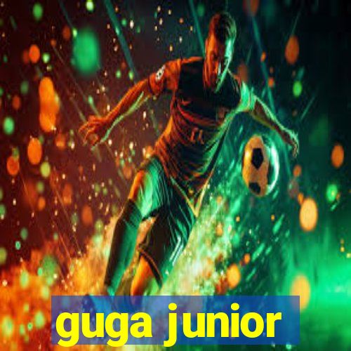 guga junior